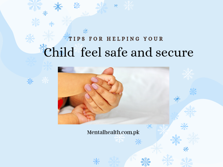 Tips for helping your child feel safe and secure