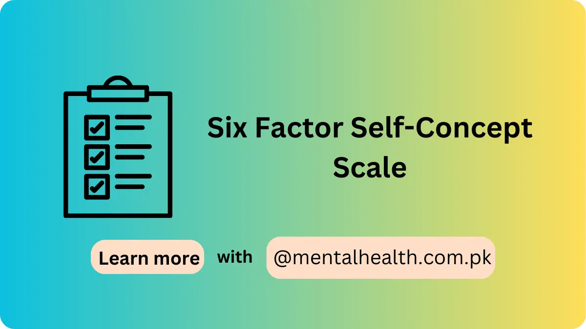 Six Factor Self-Concept Scale