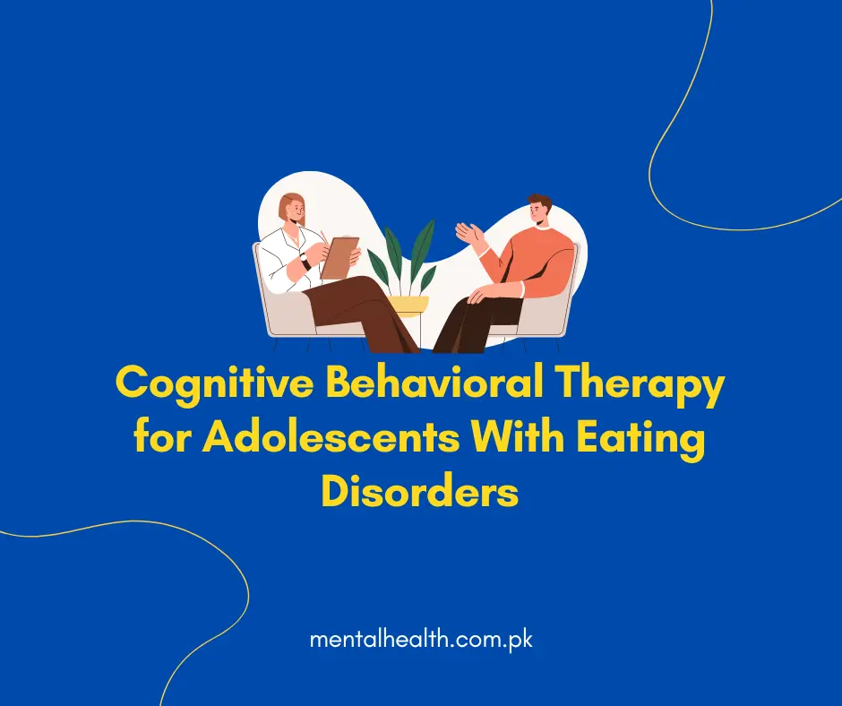 Cognitive Behavioral Therapy for Adolescents With Eating Disorders