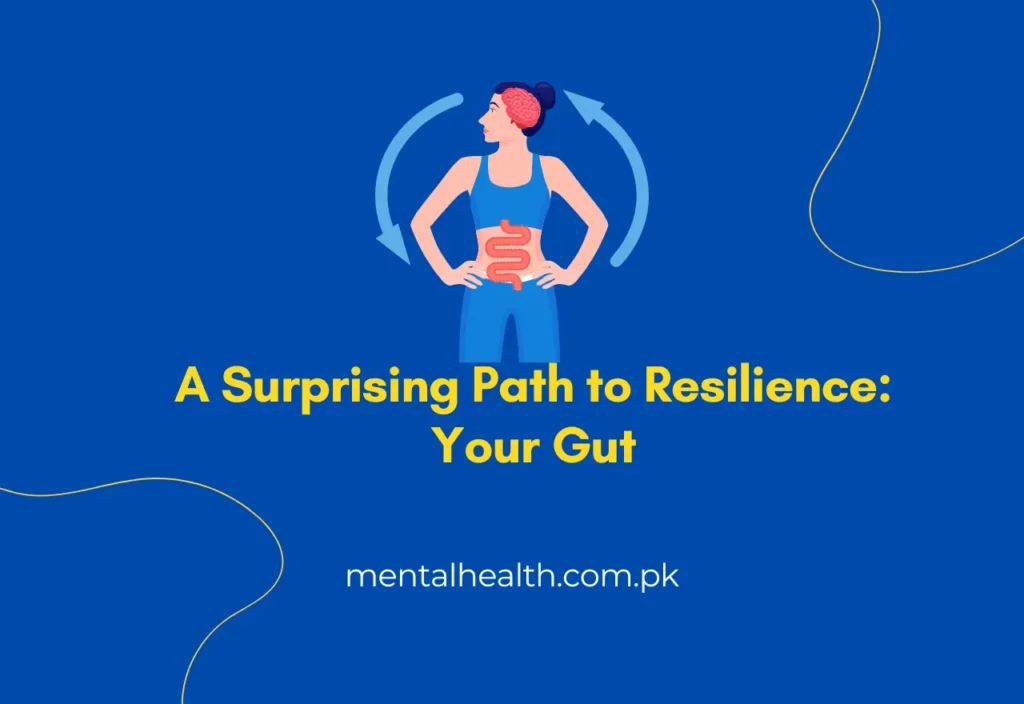 A Surprising Path to Resilience: Your Gut