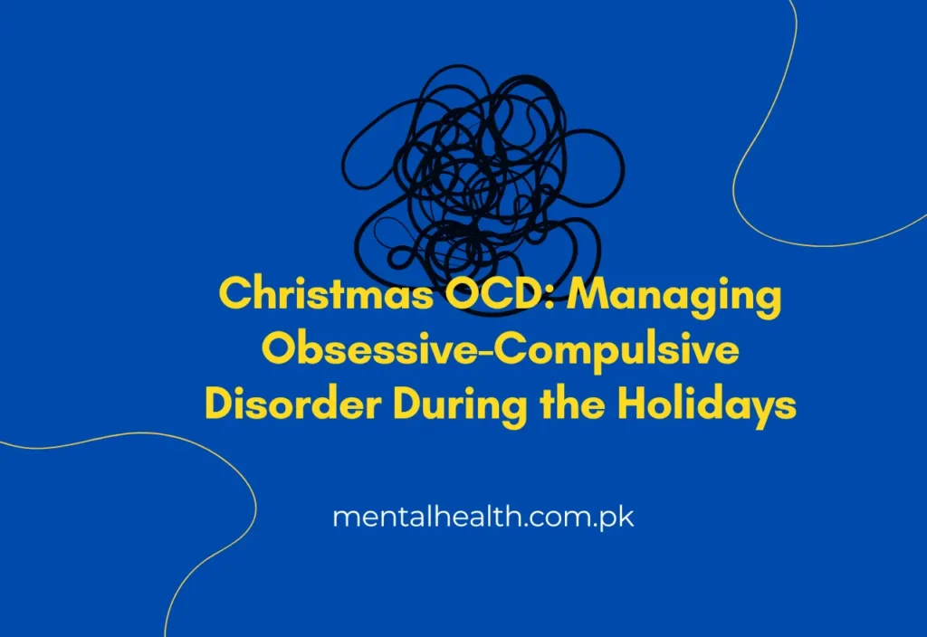 Christmas OCD: Managing Obsessive-Compulsive Disorder During the Holidays