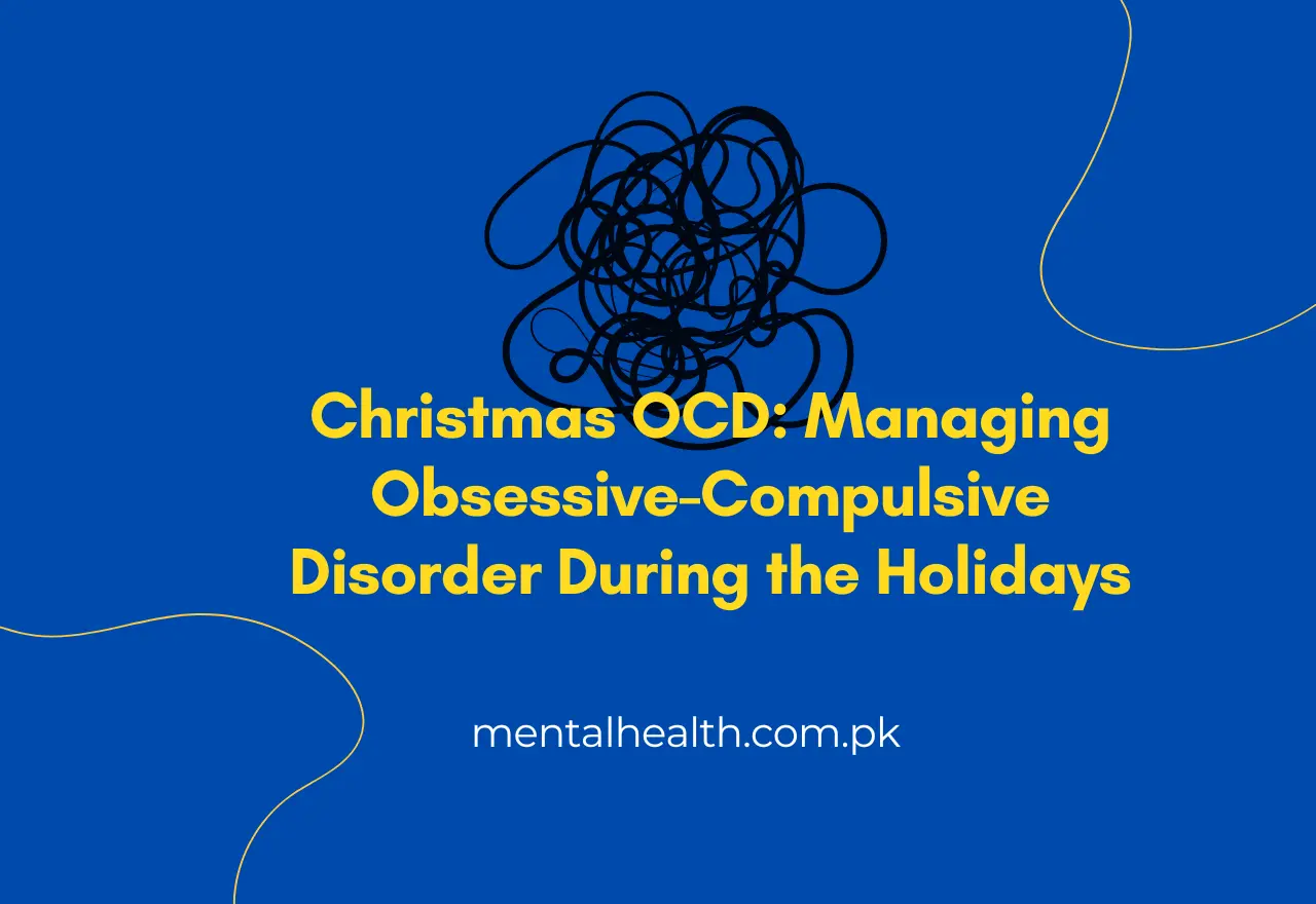 Christmas OCD: Managing Obsessive-Compulsive Disorder During the Holidays