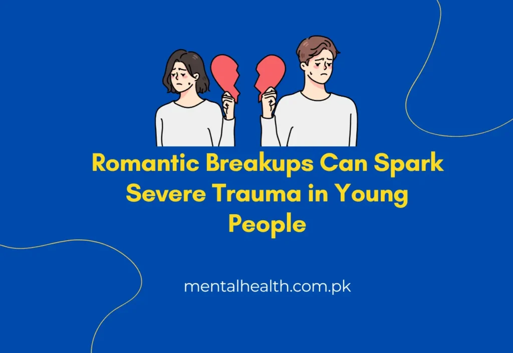 Romantic Breakups Can Spark Severe Trauma in Young People