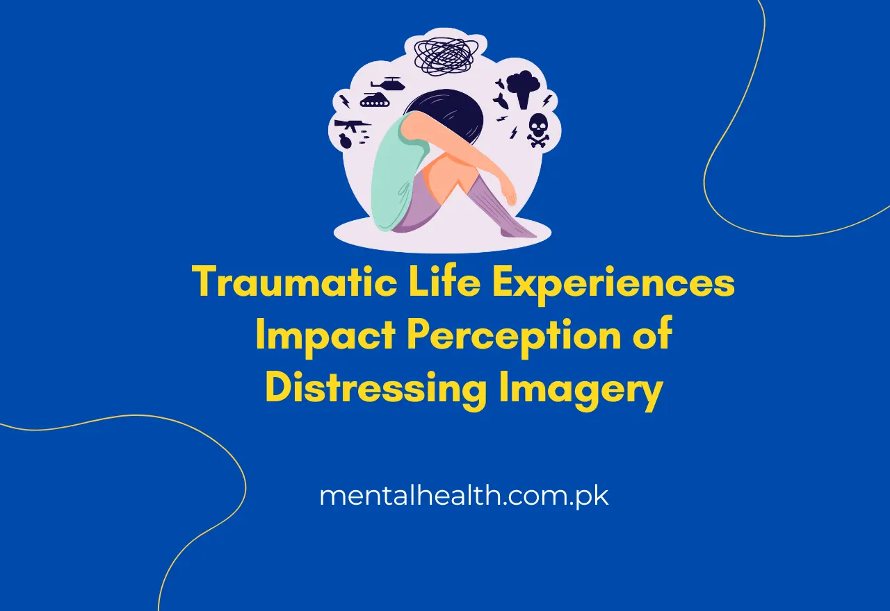 Traumatic Life Experiences Impact Perception of Distressing Imagery