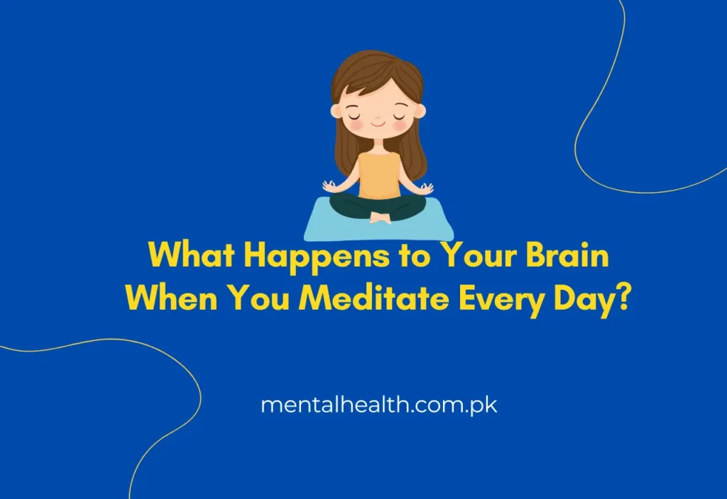 What Happens to Your Brain When You Meditate Every Day?