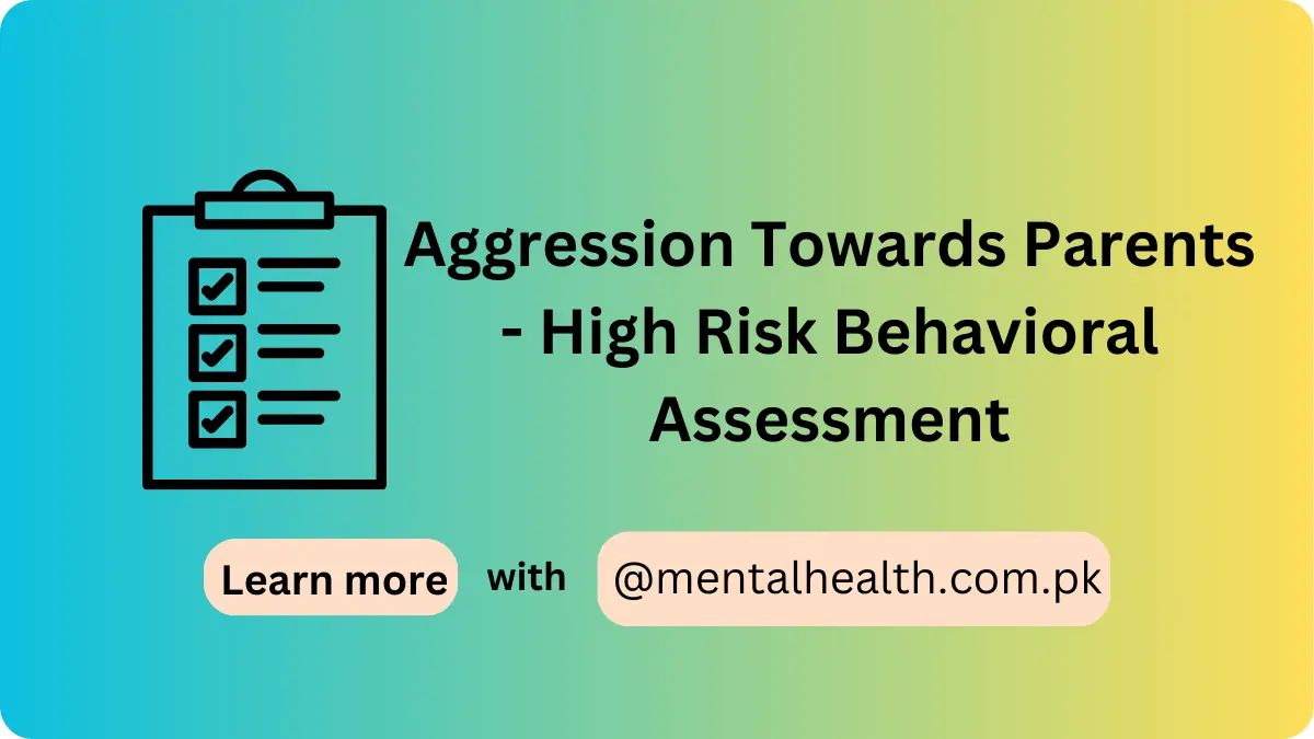 Aggression Towards Parents - High Risk Behavioral Assessment