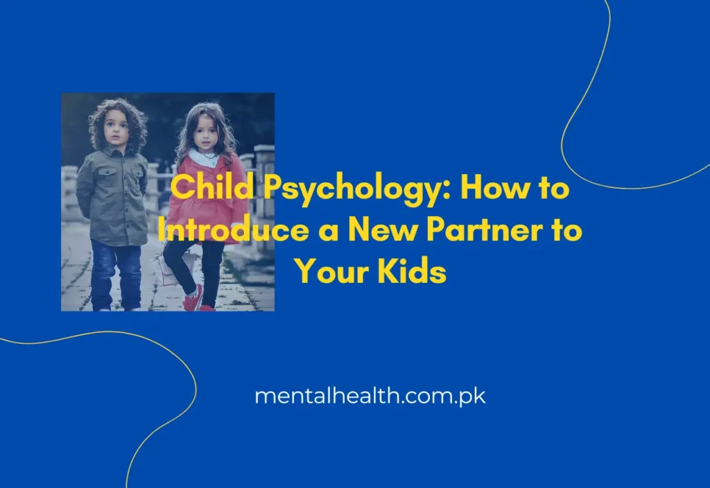 Child Psychology: How to Introduce a New Partner to Your Kids