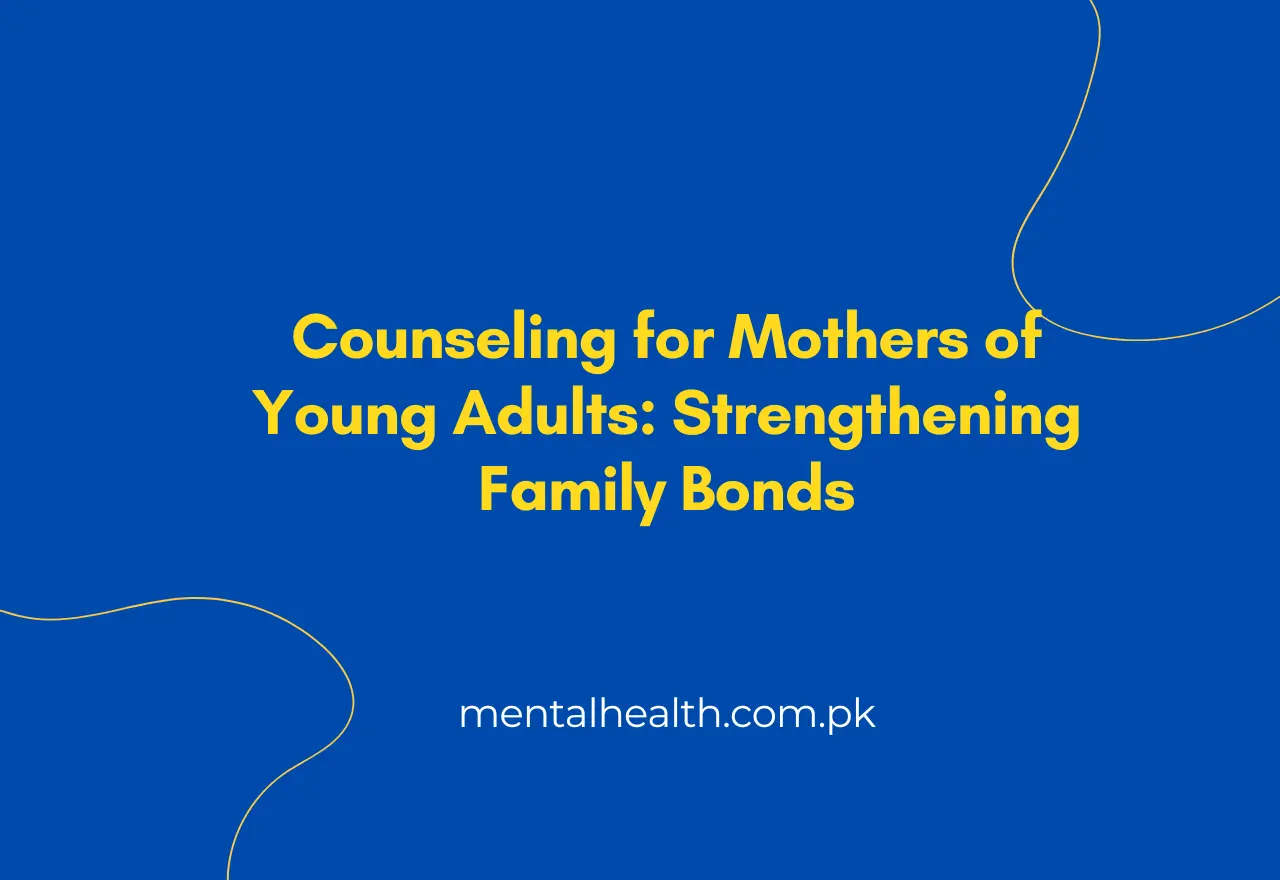 Counseling for Mothers of Young Adults: Strengthening Family Bonds