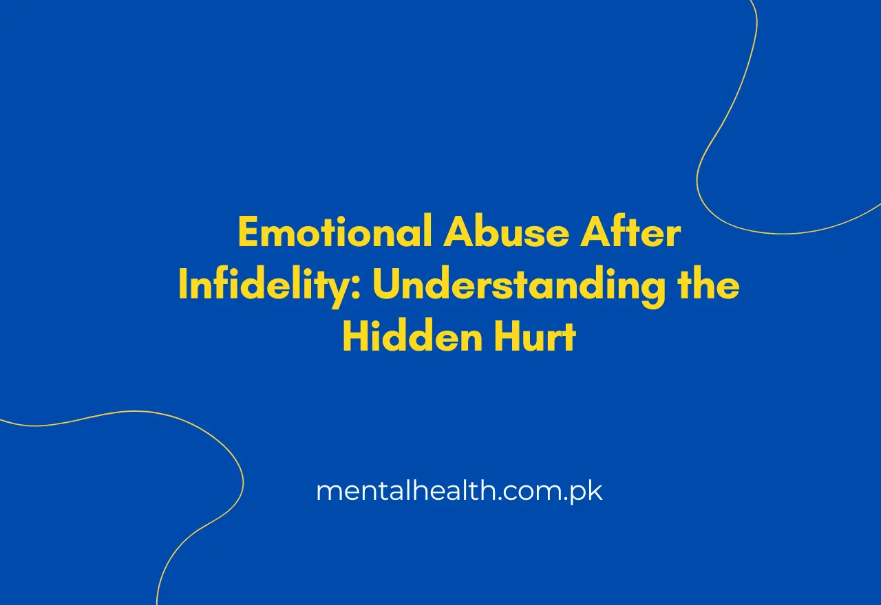Emotional Abuse After Infidelity: Understanding the Hidden Hurt