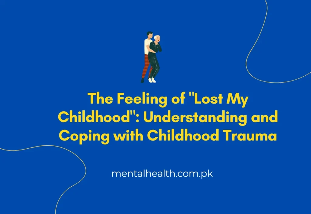The Feeling of "Lost My Childhood": Understanding and Coping with Childhood Trauma
