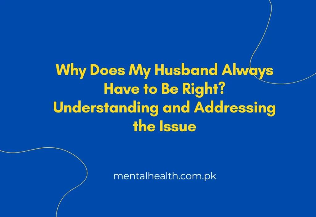 Why Does My Husband Always Have to Be Right? Understanding and Addressing the Issue