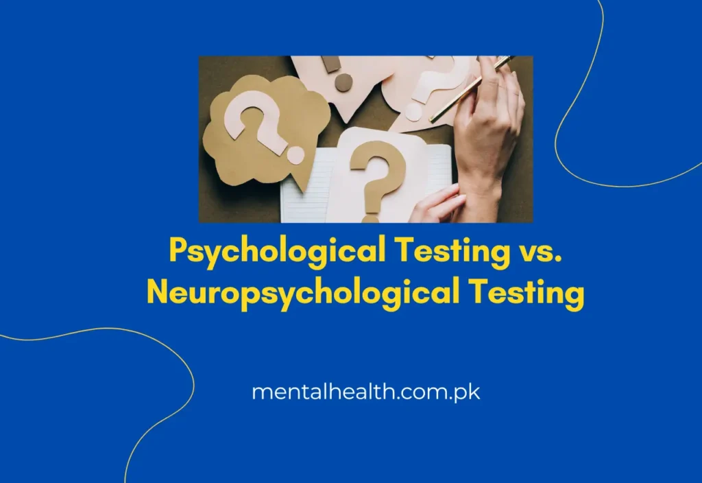 Psychological Testing vs. Neuropsychological Testing: Key Differences and Applications