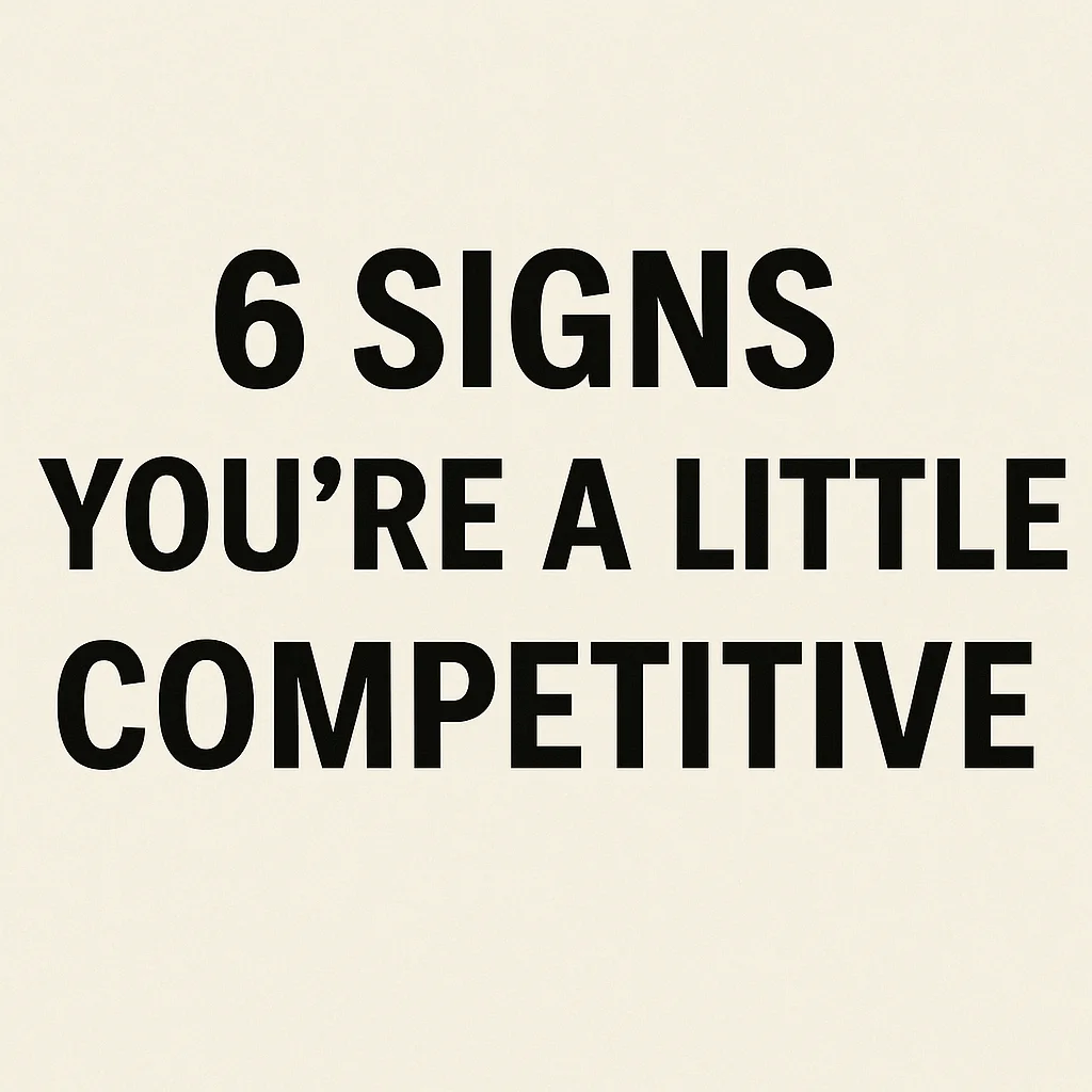 6 Signs You Are a Little Competitive Personality