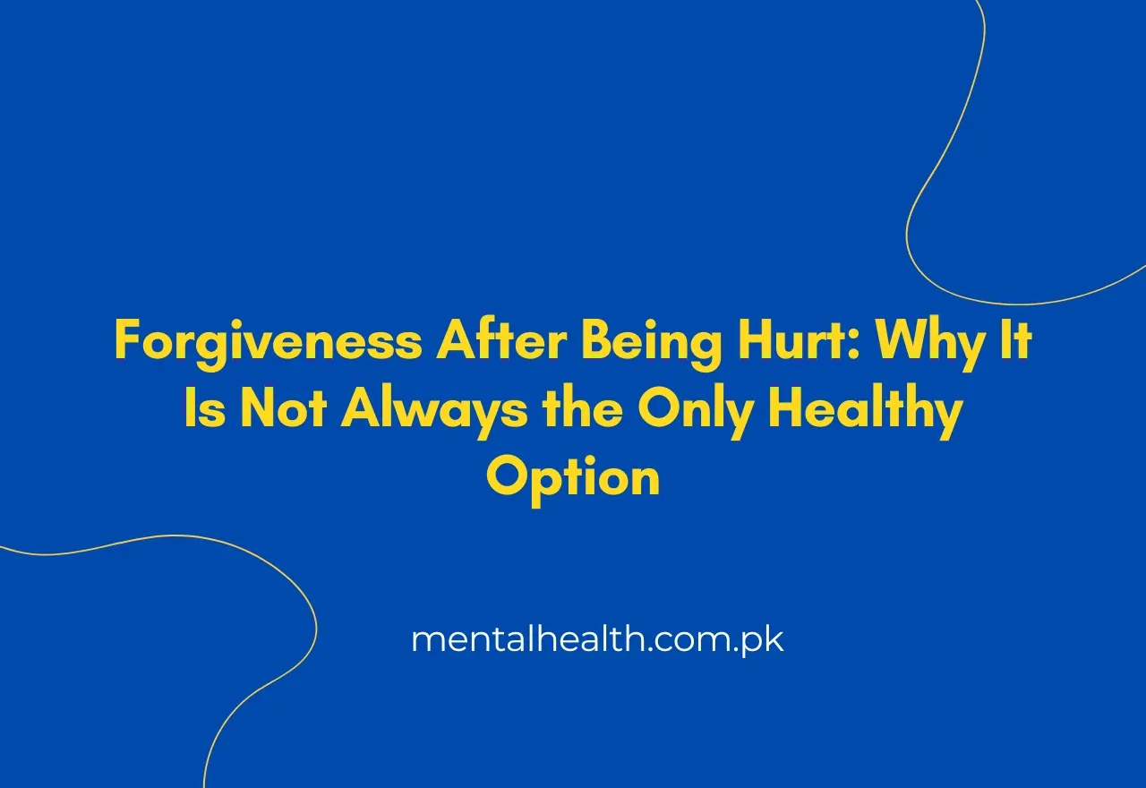 Forgiveness After Being Hurt: Why It Is Not Always the Only Healthy Option