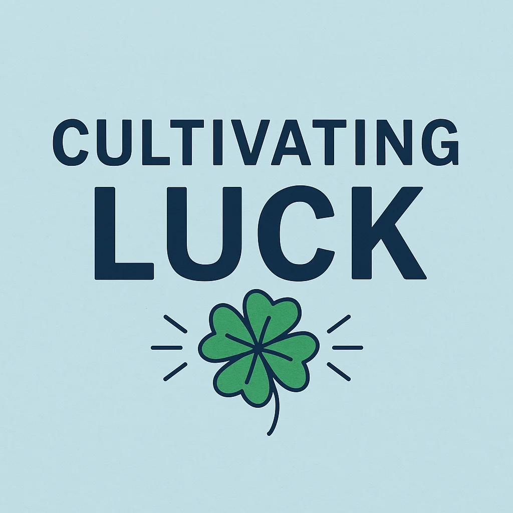 How to Cultivate Luck