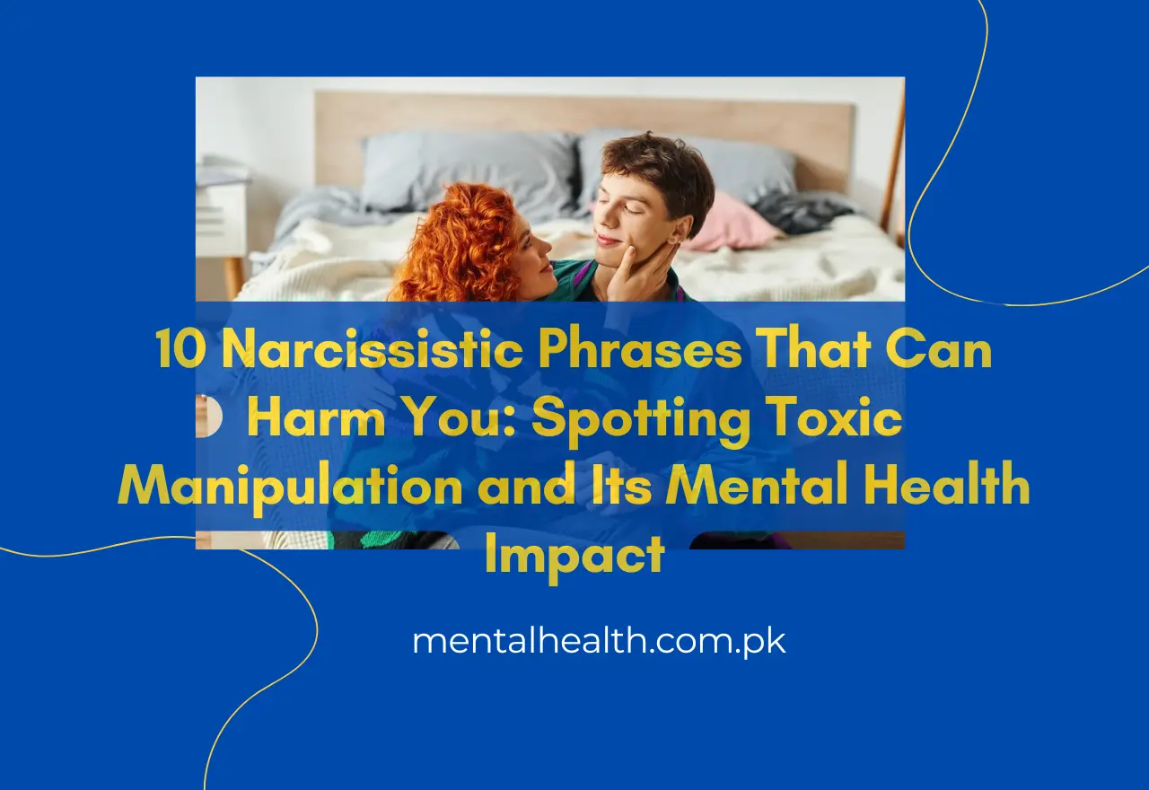 10 Narcissistic Phrases That Can Harm You: Spotting Toxic Manipulation and Its Mental Health Impact