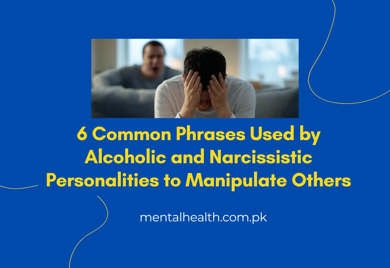6 Common Phrases Used by Alcoholic and Narcissistic Personalities to Manipulate Others