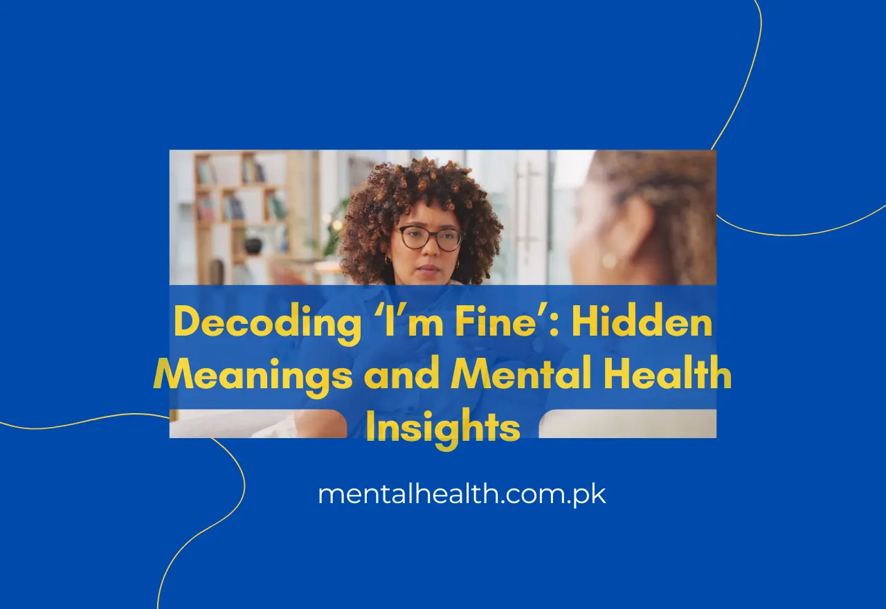 Decoding ‘I’m Fine’: Hidden Meanings and Mental Health Insights