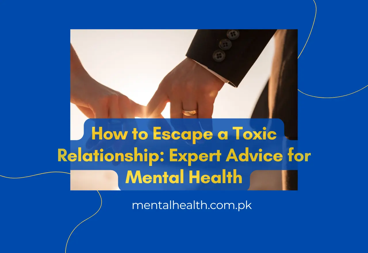 How to Escape a Toxic Relationship: Expert Advice for Mental Health