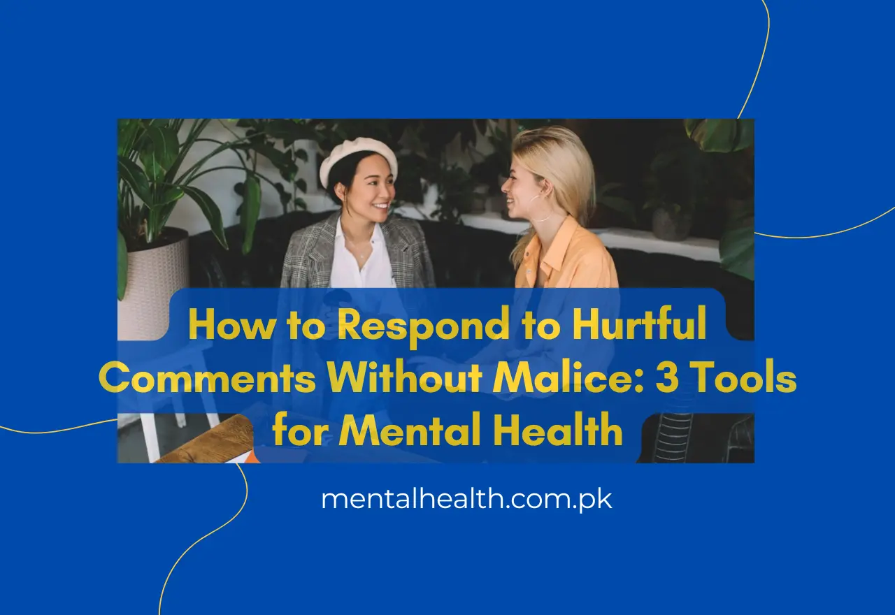 How to Respond to Hurtful Comments Without Malice: 3 Tools for Mental Health