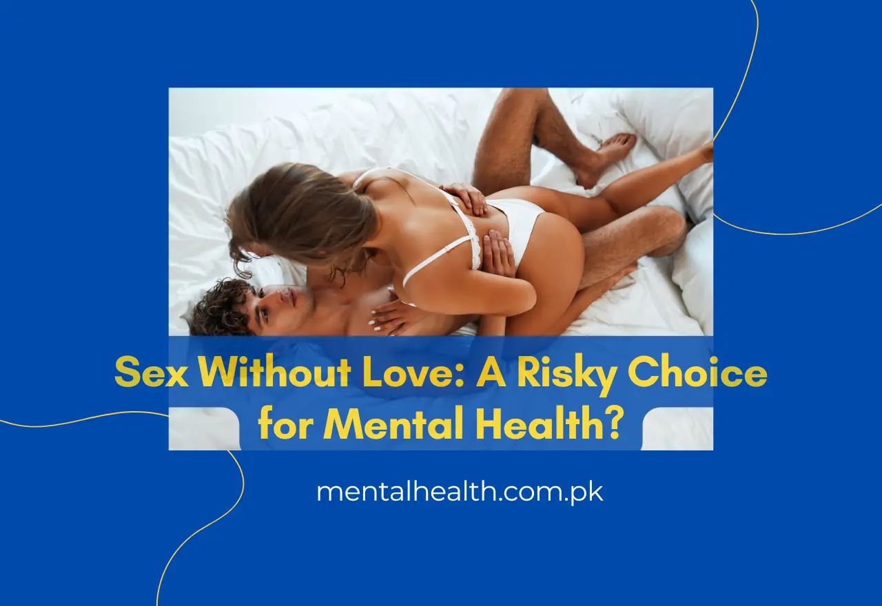 Sex Without Love: A Risky Choice for Mental Health?