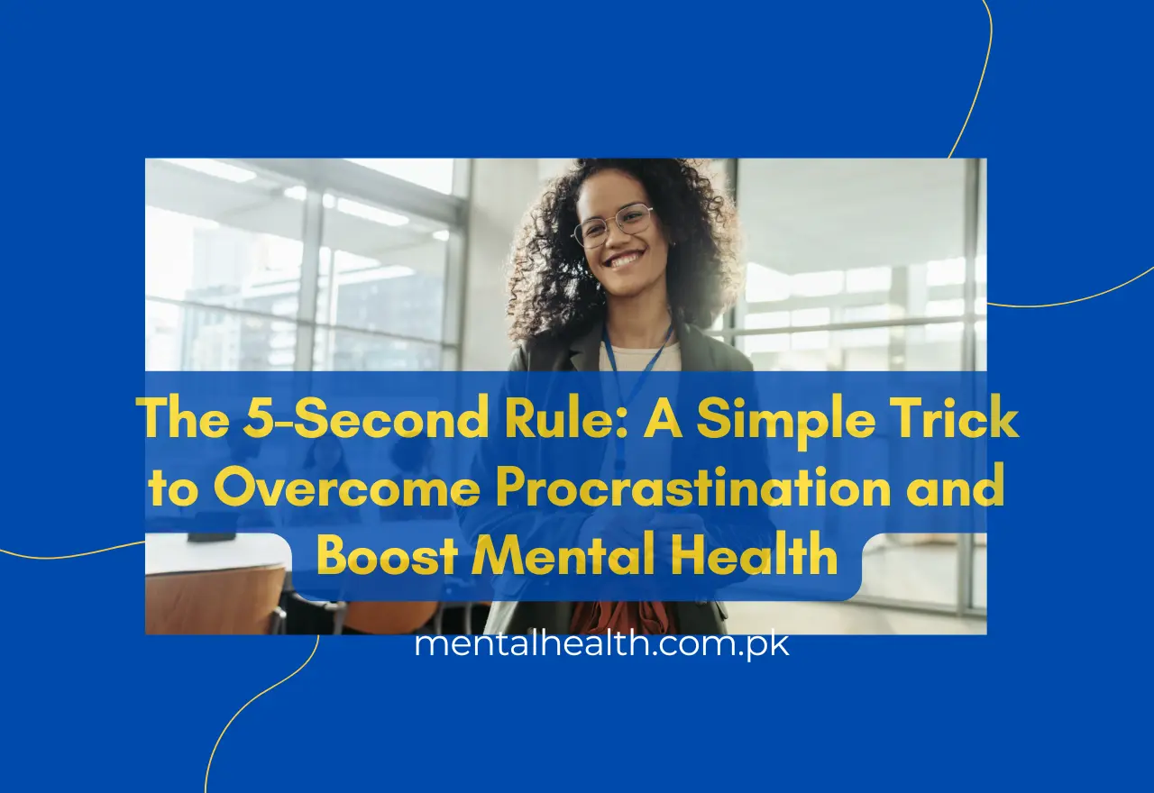 The 5-Second Rule: A Simple Trick to Overcome Procrastination and Boost Mental Health