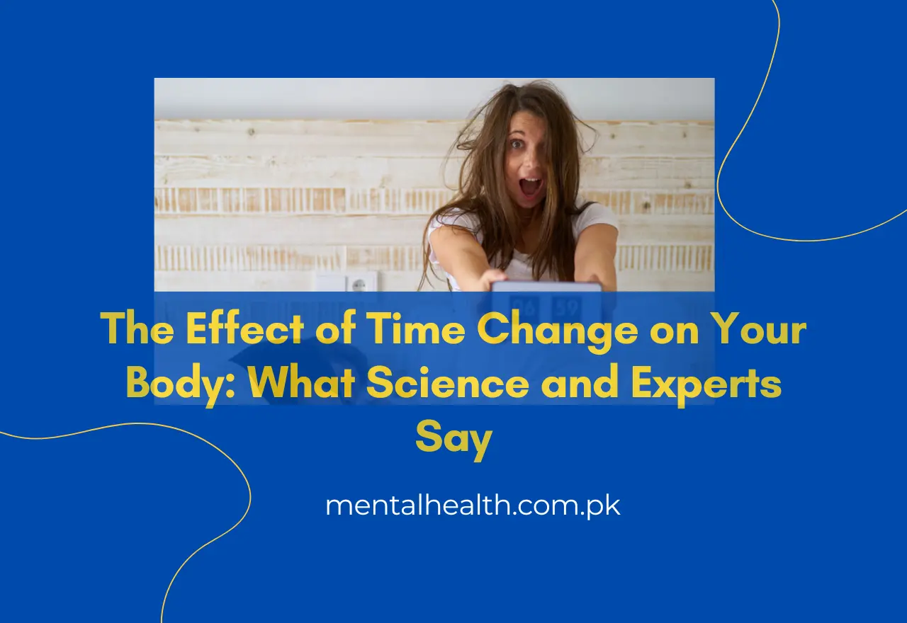 The Effect of Time Change on Your Body: What Science and Experts Say