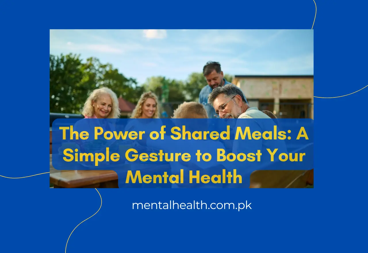 The Power of Shared Meals: A Simple Gesture to Boost Your Mental Health