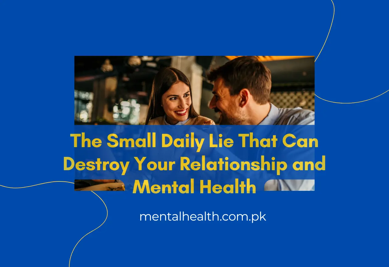 The Small Daily Lie That Can Destroy Your Relationship and Mental Health