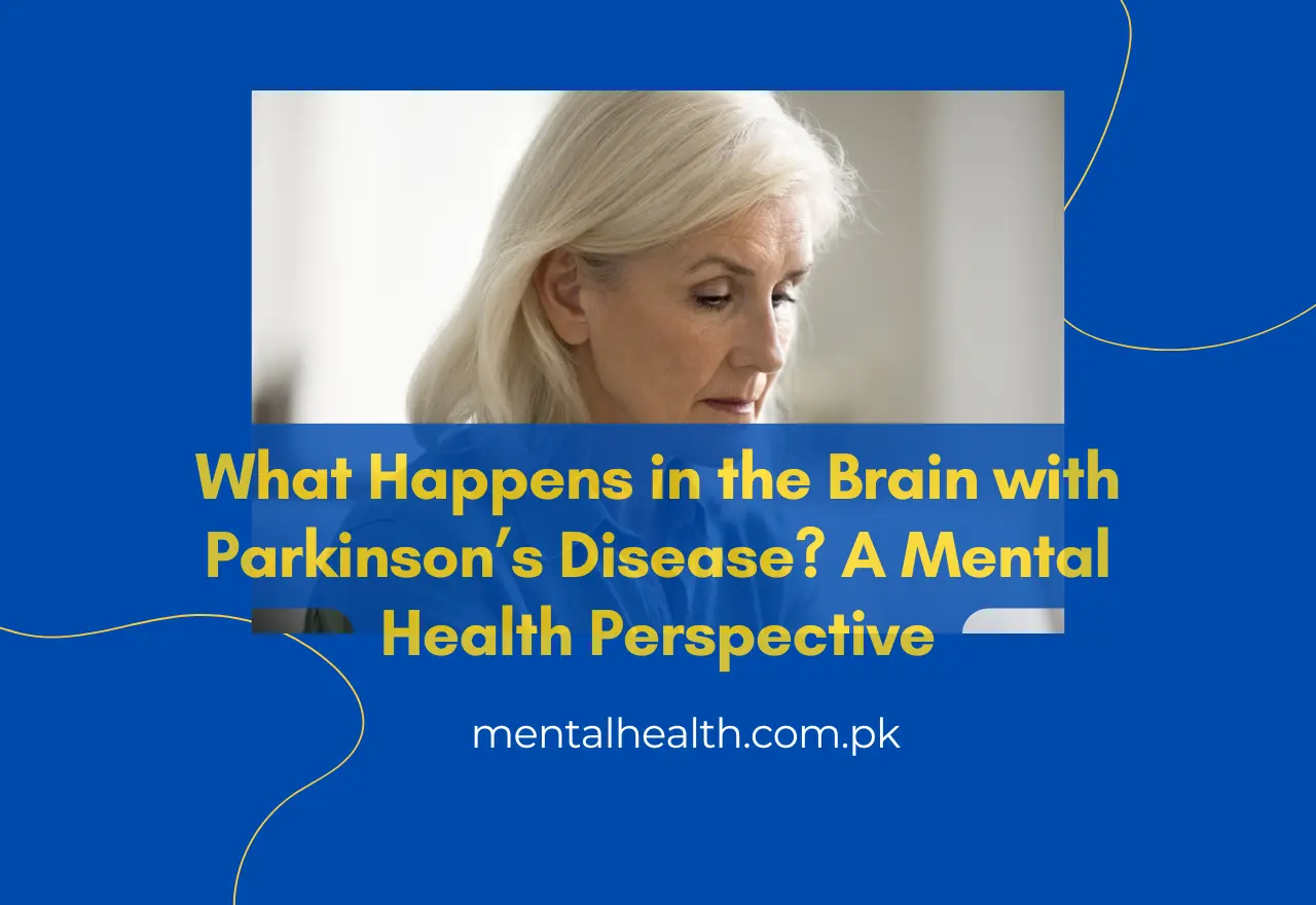 What Happens in the Brain with Parkinson’s Disease? A Mental Health Perspective