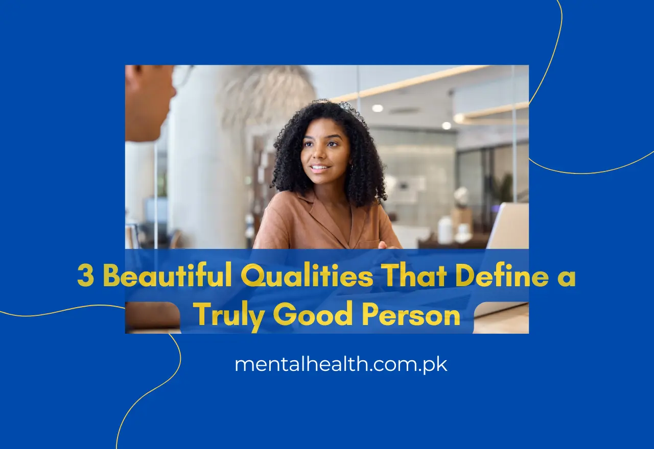 3 Beautiful Qualities That Define a Truly Good Person