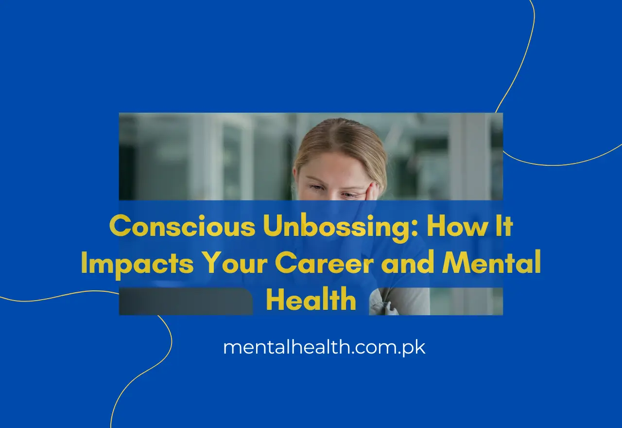Conscious Unbossing: How It Impacts Your Career and Mental Health