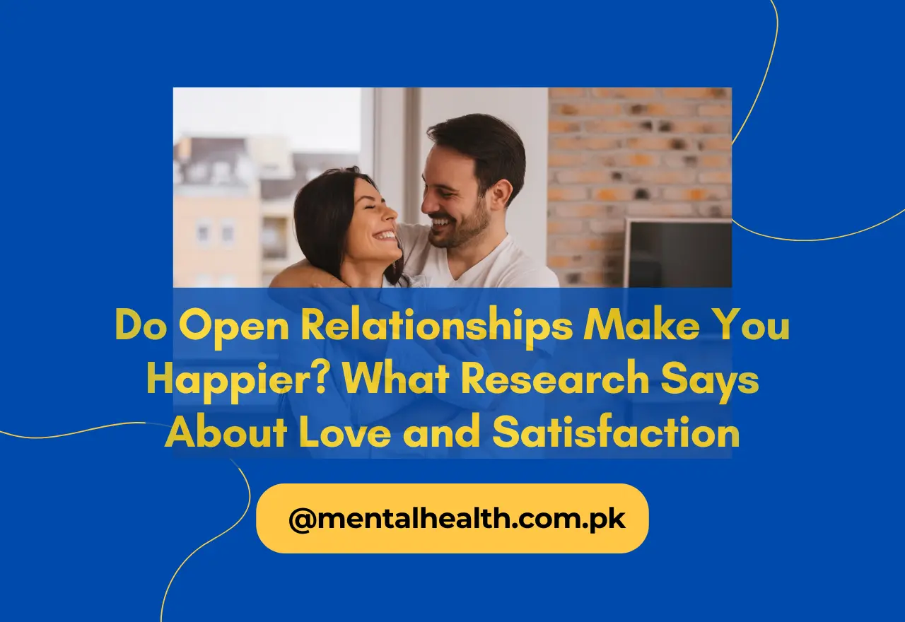 Do Open Relationships Make You Happier? What Research Says About Love and Satisfaction