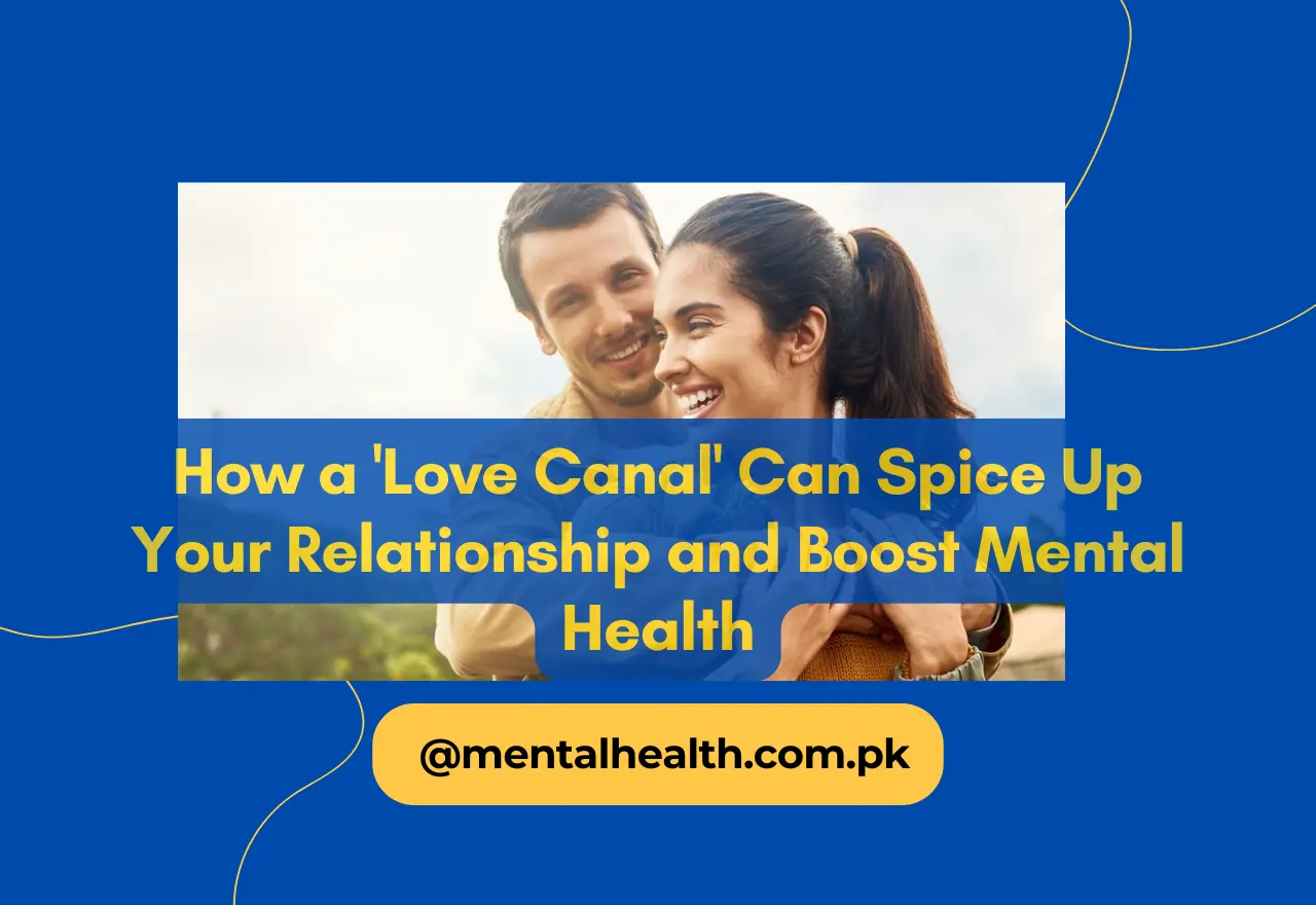 How a 'Love Canal' Can Spice Up Your Relationship and Boost Mental Health