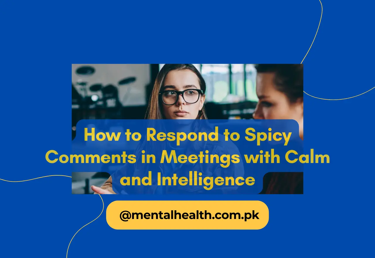 How to Respond to Spicy Comments in Meetings with Calm and Intelligence