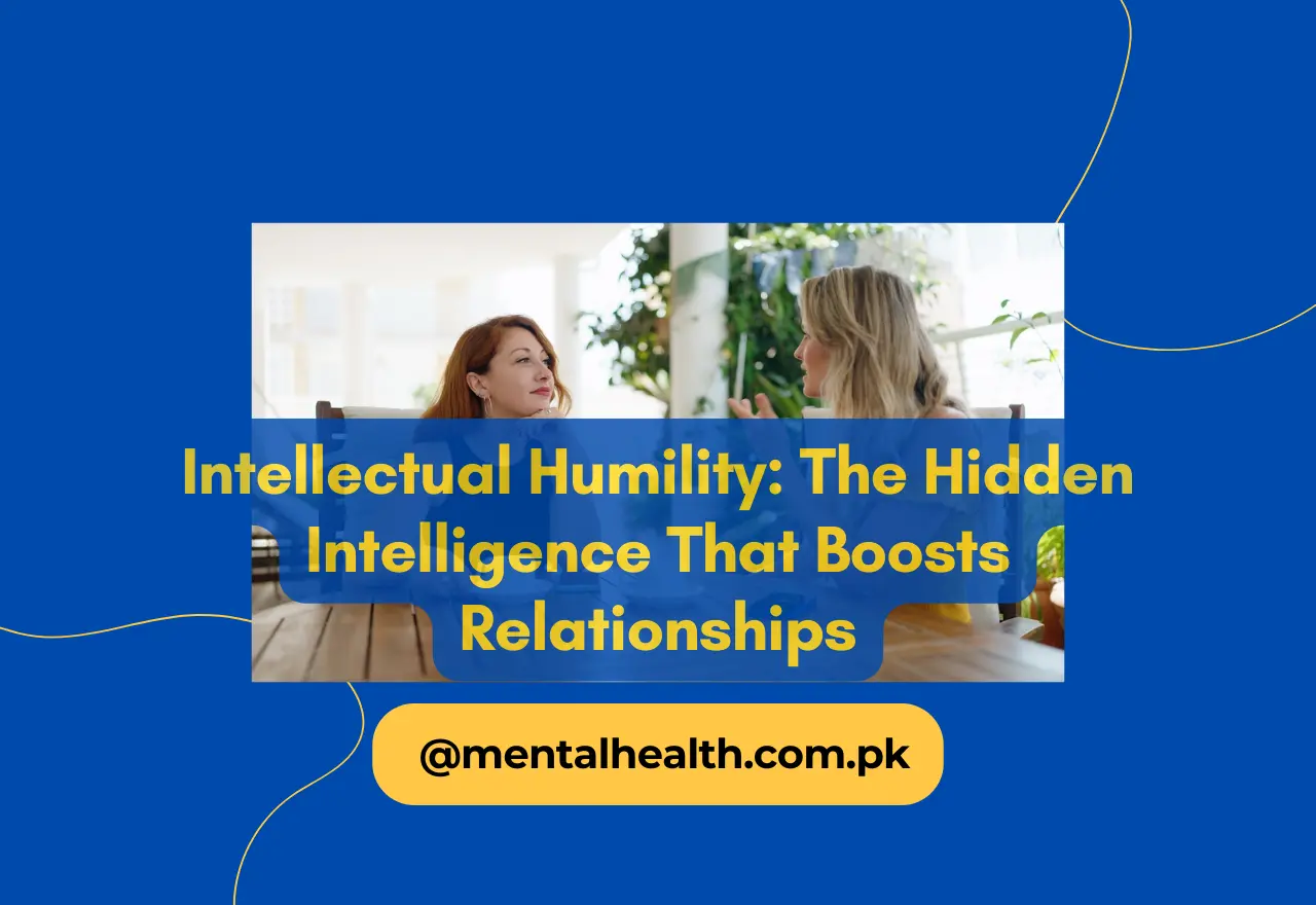 Intellectual Humility: The Hidden Intelligence That Boosts Relationships
