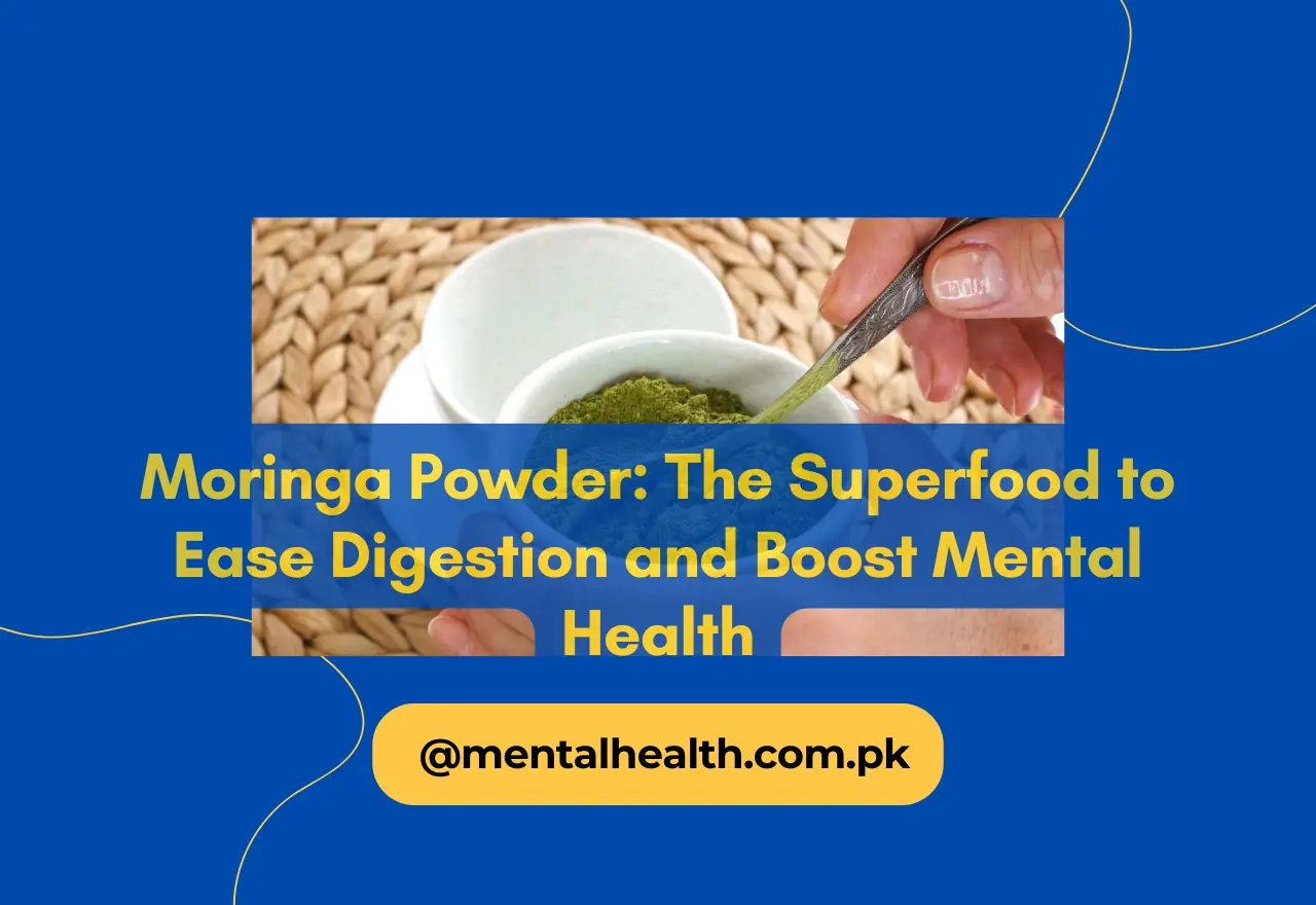 Moringa Powder: The Superfood to Ease Digestion and Boost Mental Health