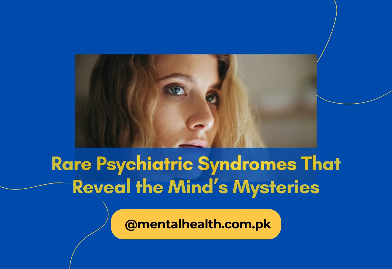 Rare Psychiatric Syndromes That Reveal the Mind’s Mysteries