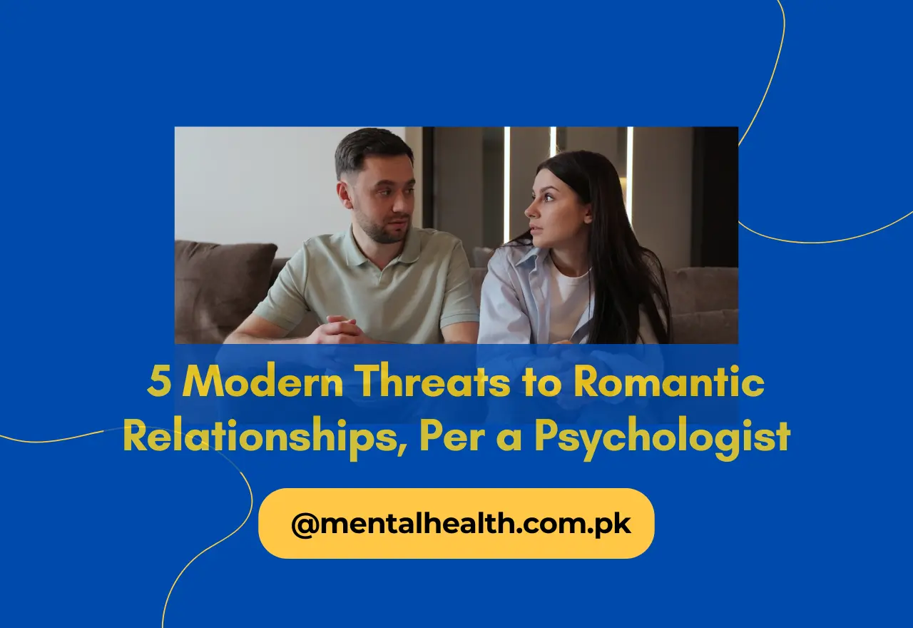 5 Modern Threats to Romantic Relationships, Per a Psychologist