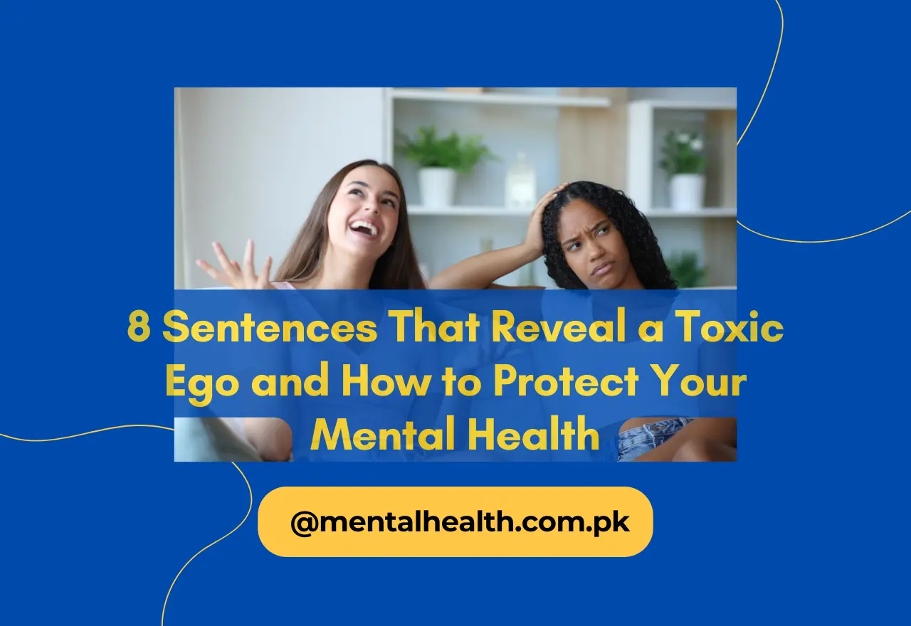 8 Sentences That Reveal a Toxic Ego and How to Protect Your Mental Health