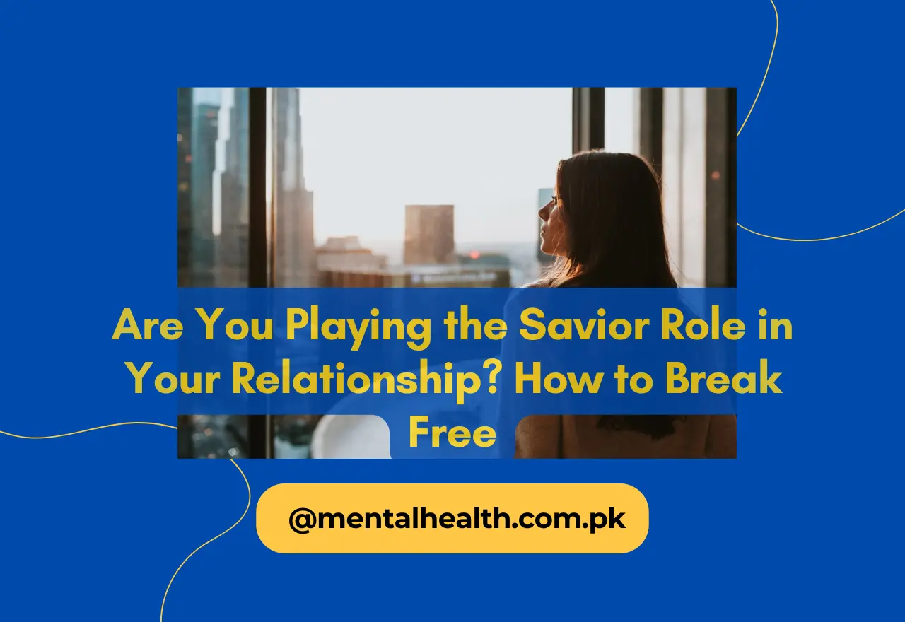 Are You Playing the Savior Role in Your Relationship? How to Break Free