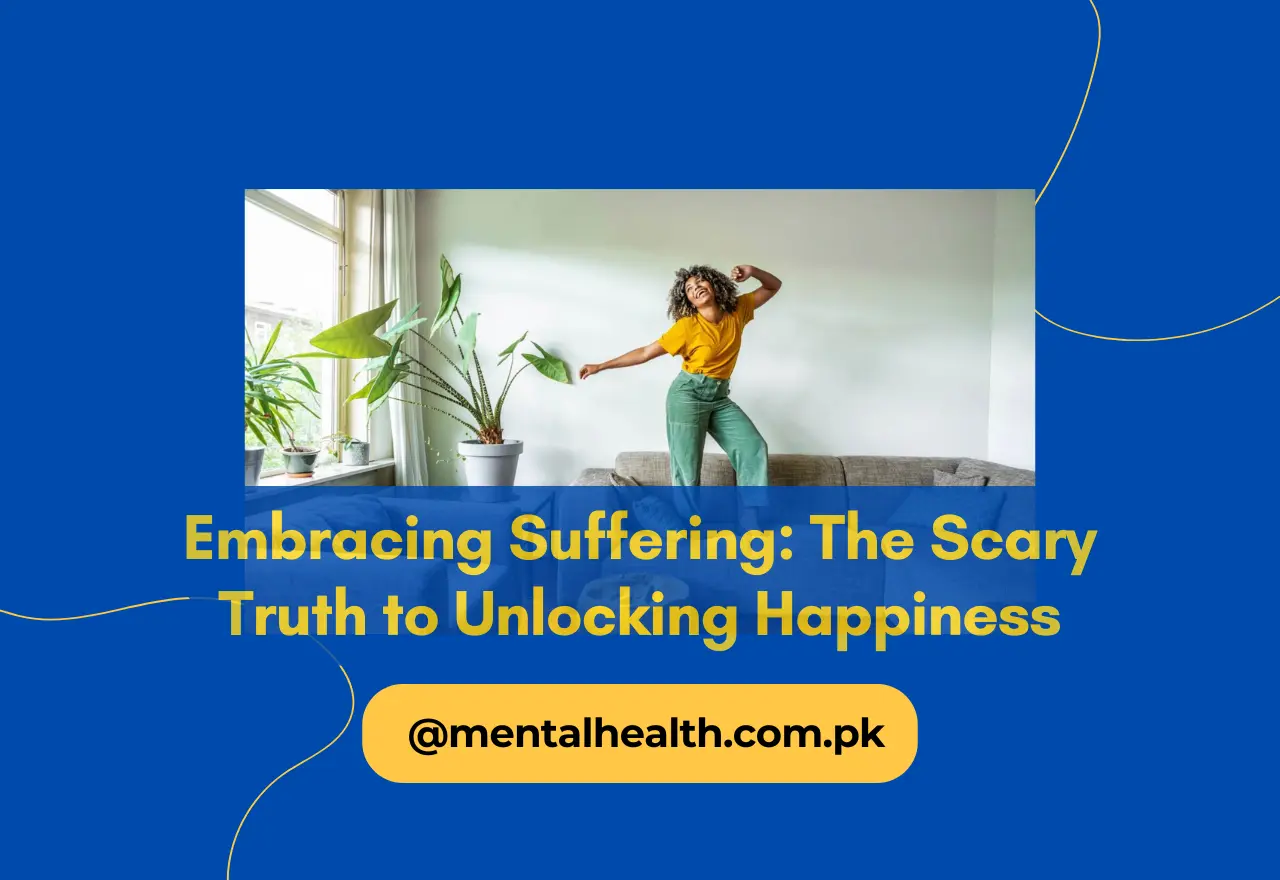 Embracing Suffering: The Scary Truth to Unlocking Happiness