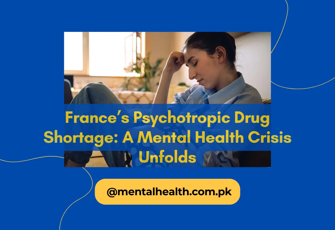 France’s Psychotropic Drug Shortage: A Mental Health Crisis Unfolds