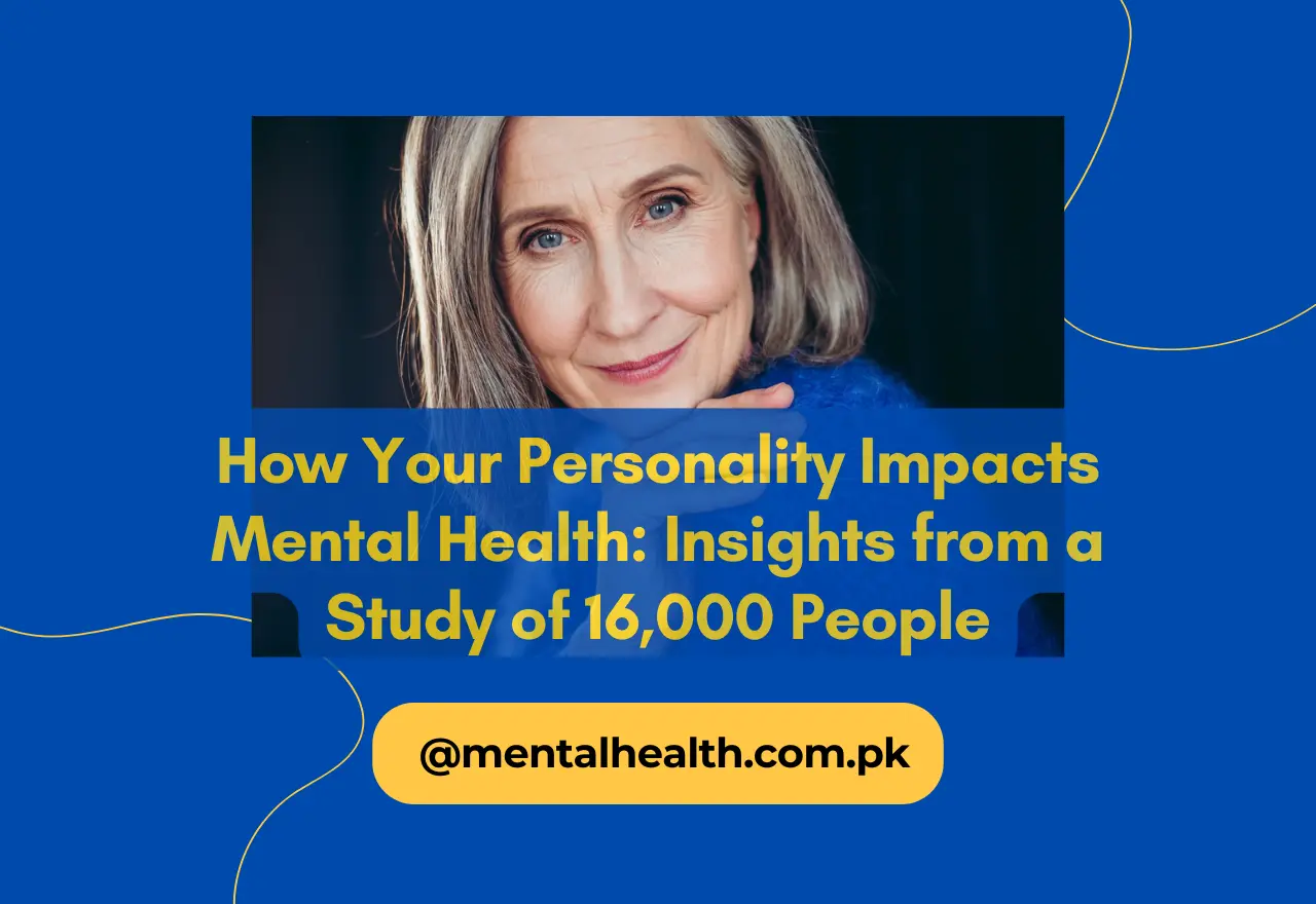 How Your Personality Impacts Mental Health: Insights from a Study of 16,000 People