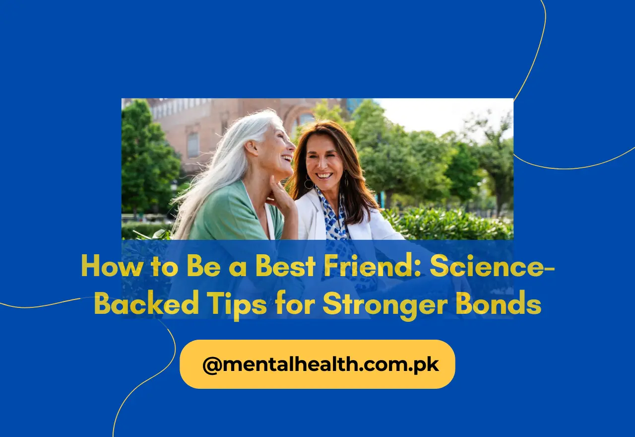 How to Be a Best Friend: Science-Backed Tips for Stronger Bonds