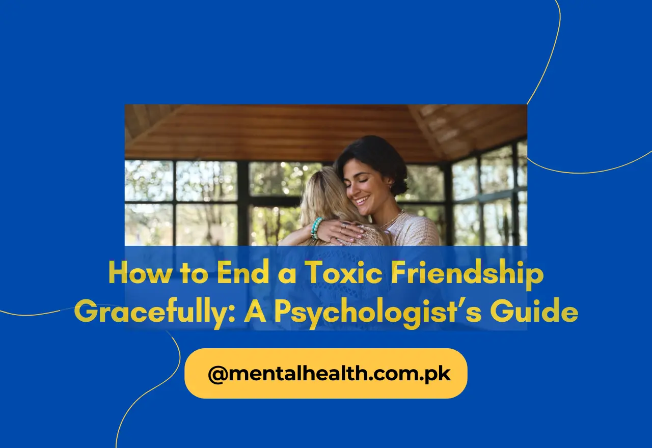 How to End a Toxic Friendship Gracefully: A Psychologist’s Guide