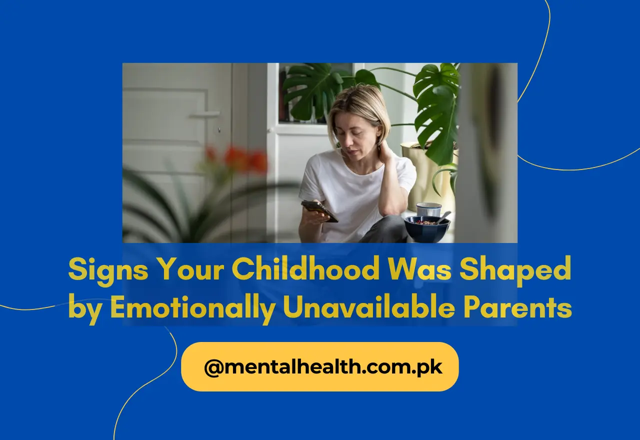 Signs Your Childhood Was Shaped by Emotionally Unavailable Parents