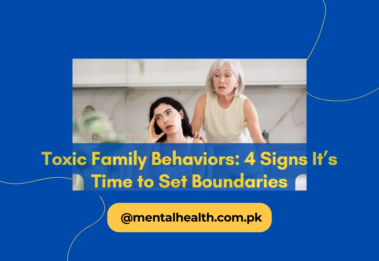 Toxic Family Behaviors: 4 Signs It’s Time to Set Boundaries