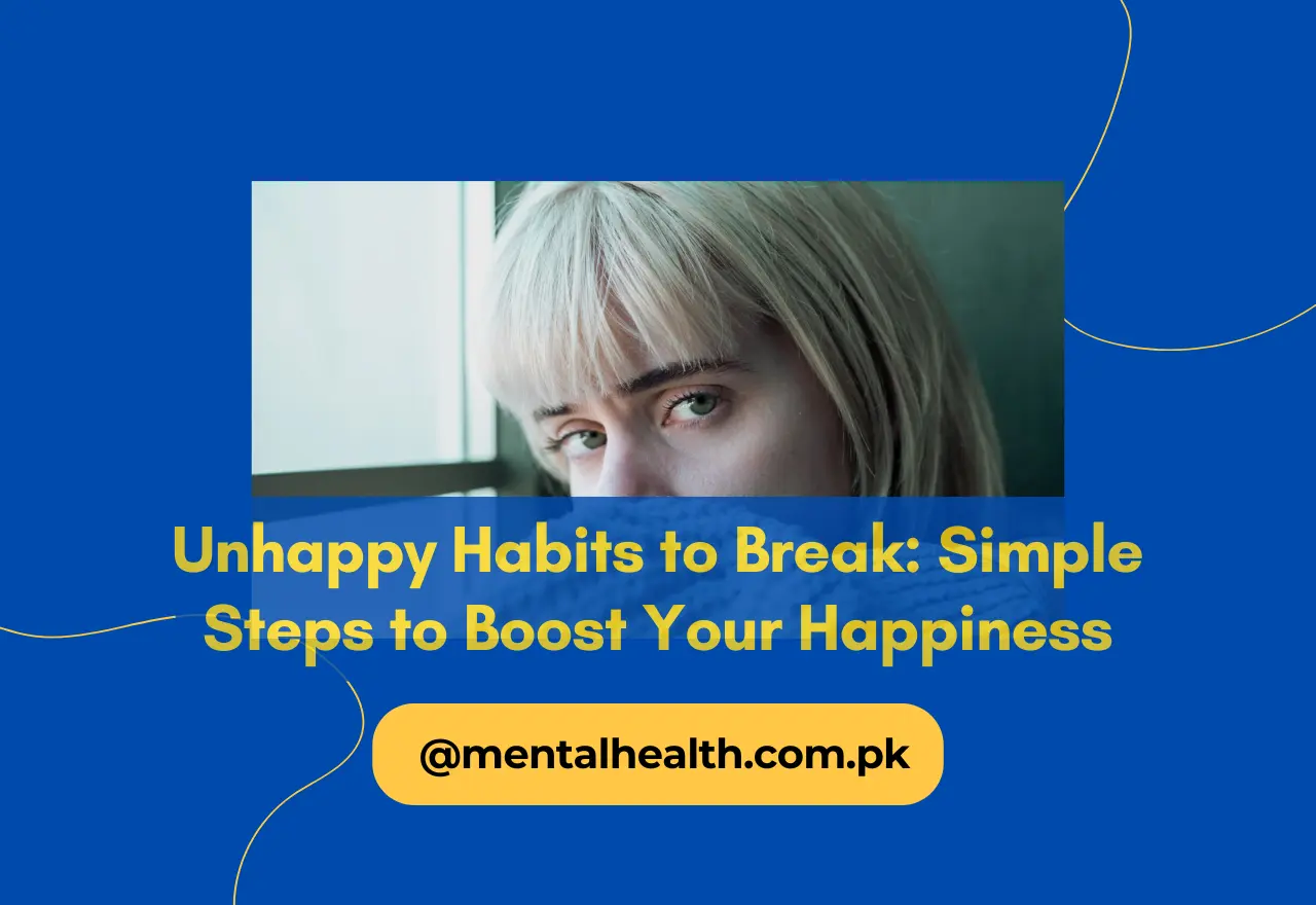 Unhappy Habits to Break: Simple Steps to Boost Your Happiness