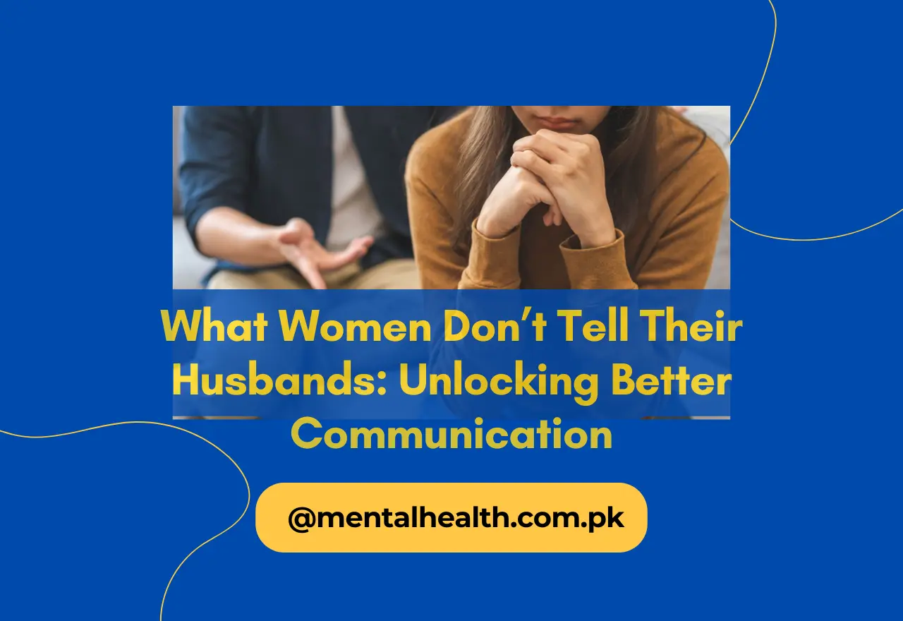 What Women Don’t Tell Their Husbands: Unlocking Better Communication